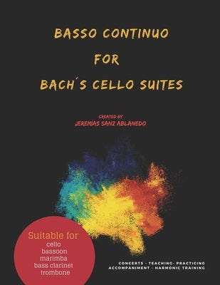 Basso Continuo for Bachエs Cello Suites: created by Jeremias Sanz Ablanedo by Sanz Ablanedo, Jeremias