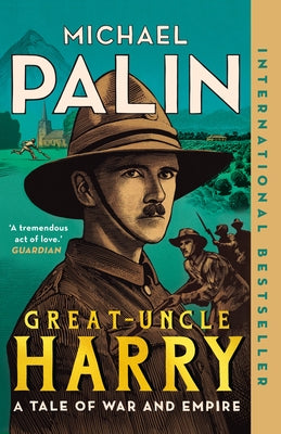 Great-Uncle Harry: A Tale of War and Empire by Palin, Michael