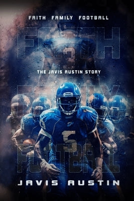 Faith, Family, and Football: The Javis Austin Story by Licorish, Joyce