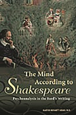 The Mind According to Shakespeare: Psychoanalysis in the Bard's Writing by Krims, Marvin Bennet