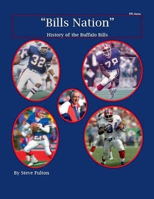 "Bills Nation" History of the Buffalo Bills by Fulton, Steve