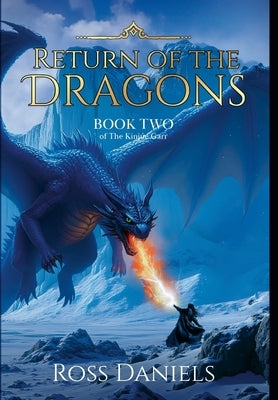 Return of the Dragons: Book Two of The Kinjúe Garr by Daniels, Ross