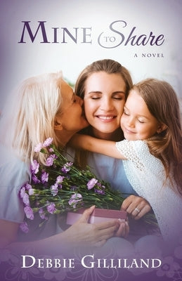 Mine to Share by Gilliland, Debbie