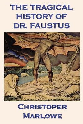 The Tragical History of Dr. Faustus by Marlowe, Christopher