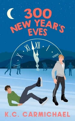 300 New Year's Eves by Carmichael, K. C.