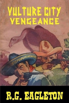 Vulture City Vengeance by Eagleton, R. G.