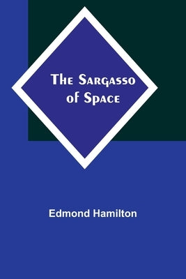 The Sargasso of Space by Hamilton, Edmond