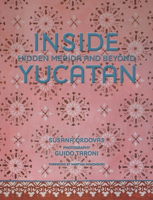 Inside Yucat疣: Hidden M駻ida and Beyond by Ordov疽, Susana