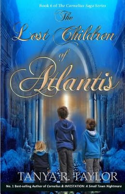 The Lost Children of Atlantis by Taylor, Tanya R.