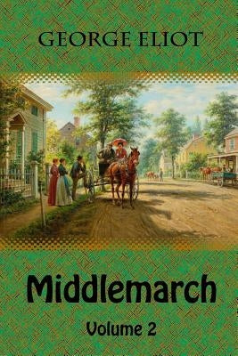 Middlemarch Volume 2 by Eliot, George