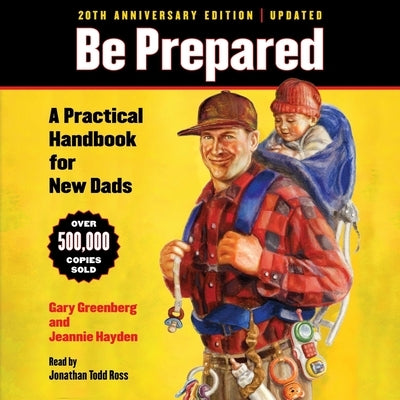 Be Prepared: A Practical Handbook for New Dads by Hayden, Jeannie