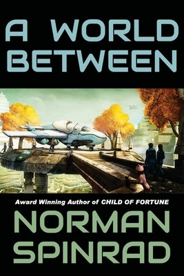 A World Between by Spinrad, Norman