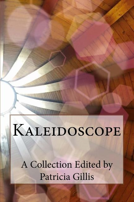 Kaleidoscope by Gillis, Patricia