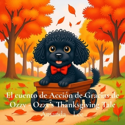 El cuento de Acción de Gracias de Ozzy - Ozzy's Thanksgiving Tale: .Una historia conmovedora de gratitud, generosidad y agradecimiento en esta fiesta by Lee, Amanda