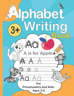 Alphabet writing book for Preschoolers and Kids Ages 3-5: Trace Alphabets Practice Workbook for Pre K, Kindergarten and Kids Ages 3-5 with Pen Control by Design, Mofaris Handwriting