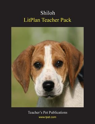 Litplan Teacher Pack: Shiloh by Hoffman, Marion B.