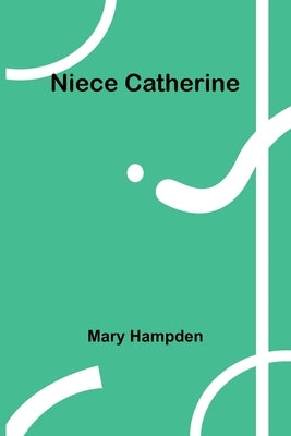 Niece Catherine by Hampden, Mary