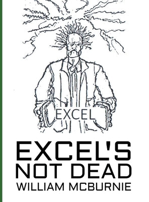 Excel's Not Dead by McBurnie, William