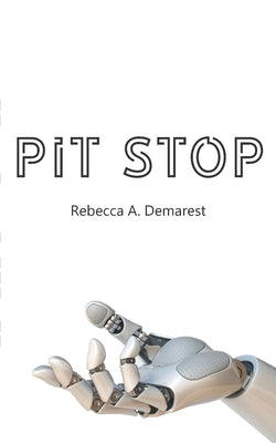 Pit Stop by Demarest, Rebecca a.