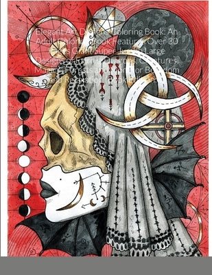 Elegant Art Designs Coloring Book: An Adult Coloring Book Features Over 30 Pages Giant Super Jumbo Large Designs of Fairies, Dragons, Creatures, Magic by Harrison, Beatrice