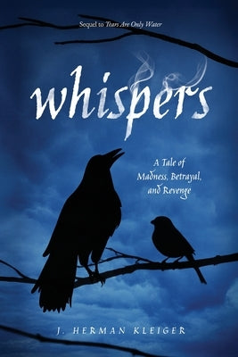 Whispers: A Tale of Madness, Betrayal, and Revenge by Kleiger, J. Herman