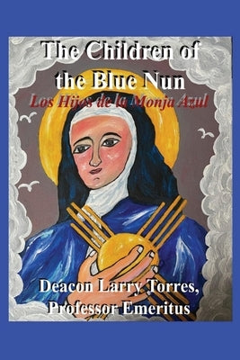 The Children of the Blue Nun by Torres, Emeritus Deacon Larry