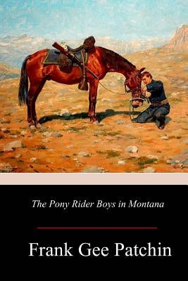 The Pony Rider Boys in Montana by Patchin, Frank Gee