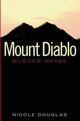 Mount Diablo: Murder Maybe by Douglas, Nicole