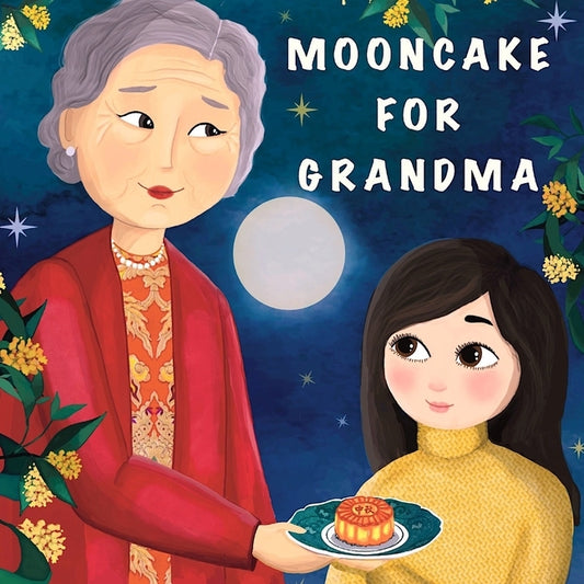 Mooncake for Grandma: (In English & Mandarin) by Tamaddon, Anahita