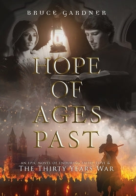 Hope of Ages Past: An Epic Novel of Faith, Love, and the Thirty Years War by Gardner, Bruce