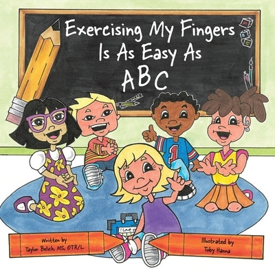 Exercising my Fingers is as Easy as ABC by Belich, Taylor Wood