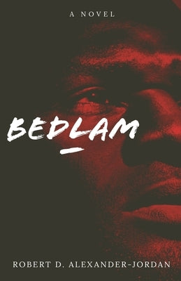 Bedlam by Alexander-Jordan, Robert D.