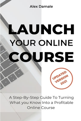 Launch Your Online Course by Damale, Alex