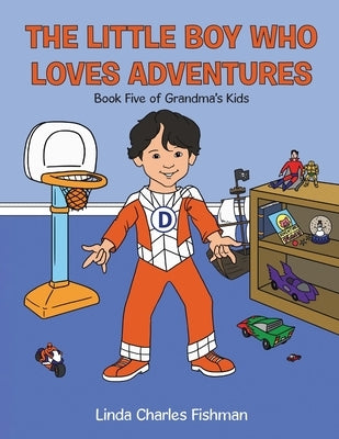The Little Boy Who Loves Adventures: Book Five of Grandma's Kids by Charles Fishman, Linda