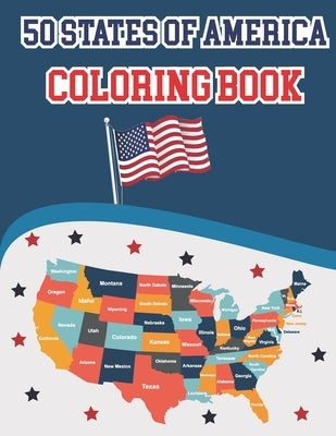 50 States Of America Coloring Book: Proud of the USA Color 50 Beautiful States of United States illustration Perfect Easy To Color And Learn More Deta by Publication, Alica Poninski