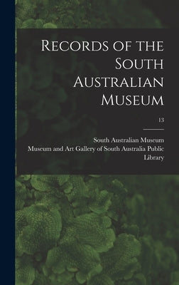 Records of the South Australian Museum; 13 by South Australian Museum