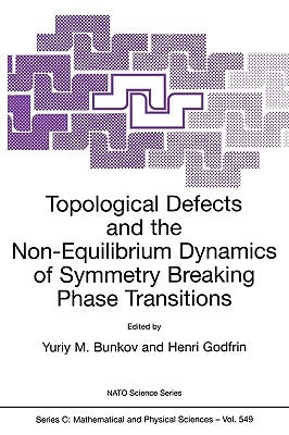 Topological Defects and the Non-Equilibrium Dynamics of Symmetry Breaking Phase Transitions by Bunkov, Yuriy M.