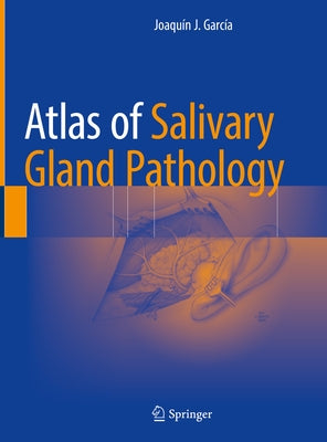 Atlas of Salivary Gland Pathology by García, Joaquín J.