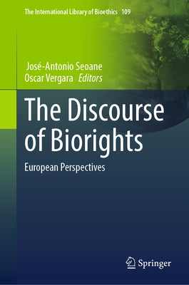 The Discourse of Biorights: European Perspectives by Seoane, Jos?-Antonio