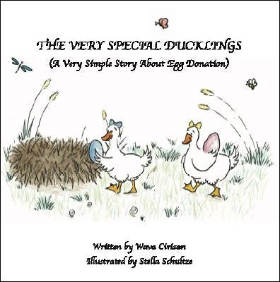 The Very Special Ducklings: A Very Simple Story About Egg Donation by Schutze, Stella