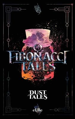 Fibonacci Tales: Dust Tales by , Elbe