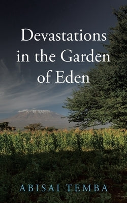 Devastations in the Garden of Eden by Temba, Abisai