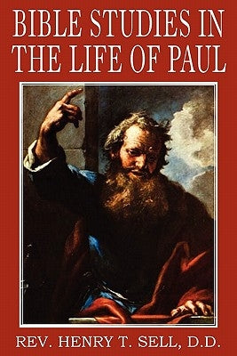 Bible Studies in the Life of Paul by Sell, Henry T.