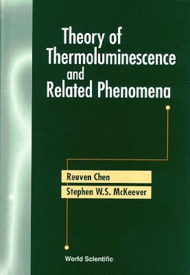 Theory of Thermoluminescence & Related.. by Chen R