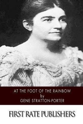 At the Foot of the Rainbow by Stratton-Porter, Gene