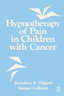 Hypnotherapy Of Pain In Children With Cancer by Hilgard, Josephine R.