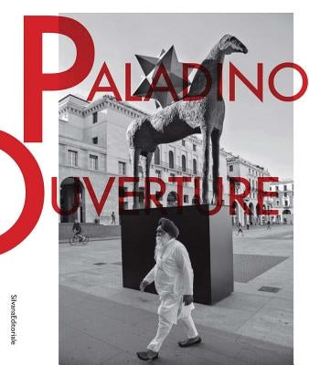 Mimmo Paladino: Ouverture by Paladino, Mimmo