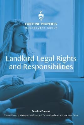 Landlord Legal Rights and Responsibilities by Duncan, Gordon