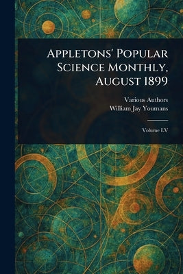 Appletons' Popular Science Monthly, August 1899 by Various