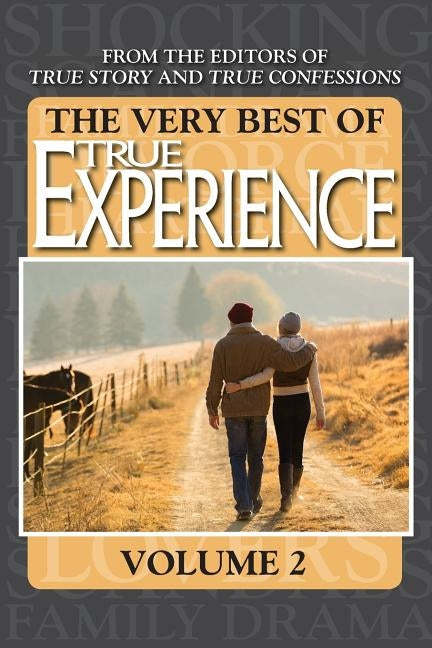 The Very Best Of True Experience Volume 2 by Editors of True Story and True Confessio